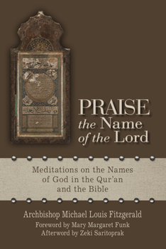 Paperback Praise the Name of the Lord: Meditations on the Names of God in the Qur'an and the Bible Book