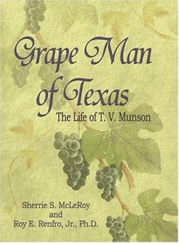 Hardcover Grape Man of Texas: The Life of T.V. Munson Book