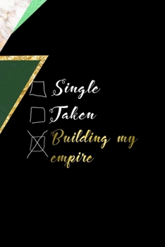 Single Taken Building My Empire: All Purpose 6x9 Blank Lined Notebook Journal Way Better Than A Card Trendy Unique Gift Green Marmol Black Girl Boss