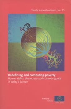 Paperback Redefining and Combating Poverty: Human Rights, Democracy and Common Goods in Today's Europe (Trends in Social Cohesion) Book