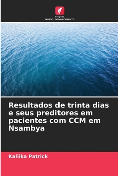 Resultados de trinta dias e seus preditores em pacientes com CCM em Nsambya