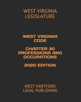 Paperback West Virginia Code Chapter 30 Professions and Occupations 2020 Edition: West Hartford Legal Publishing Book