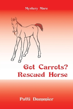 Paperback Got Carrots? Rescued Horse: Mystery Mare Book