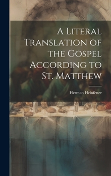 Hardcover A Literal Translation of the Gospel According to St. Matthew Book