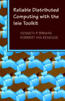 Hardcover Reliable Distributed Computing with the Isis Toolkit Book