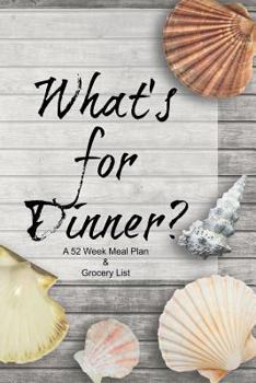 Paperback What's for Dinner? A 52 Week Meal Plan & Grocery List Book