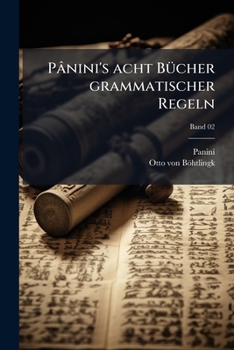Pânini's acht BÃ1/4cher grammatischer Regeln (German Edition)