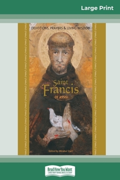 Paperback Saint Francis of Assisi: Devotions, Prayers & Living Wisdom (16pt Large Print Edition) [Large Print] Book