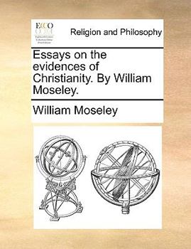 Paperback Essays on the evidences of Christianity. By William Moseley. Book