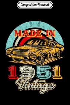 Composition Notebook: Retro Vintage Authentic Made In 1951 68th Birthday Gifts 68  Journal/Notebook Blank Lined Ruled 6x9 100 Pages