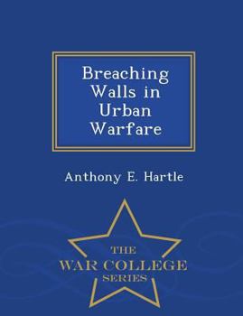 Paperback Breaching Walls in Urban Warfare - War College Series Book