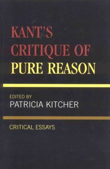 Kant's "Critique of Pure Reason": Critical Essays (Critical Essays on the Classics) - Book  of the Critical Essays on the Classics
