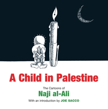 Paperback A Child in Palestine: The Cartoons of Naji al-Ali Book