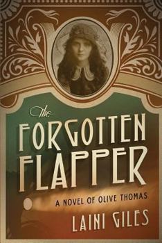 Paperback The Forgotten Flapper: A Novel of Olive Thomas (Forgotten Actresses) Book