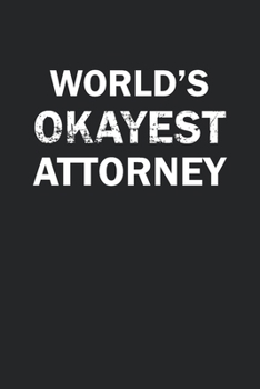 Paperback World's Okayest Attorney: Funny gag gift for sarcastic snarky Attorney - Blank Lined Notebook Book