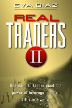 Paperback Real Traders II: How One CFD Trader Used the Power of Leverage to Make $110k in 9 Weeks Book