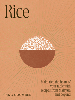 Hardcover Rice: Make Rice the Heart of Your Table with Recipes from Malaysia and Beyond Book