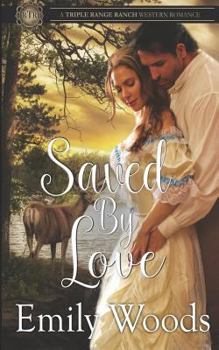 Saved By Love - Book #5 of the Triple Range Ranch