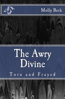 Paperback The Awry Divine: Torn and Frayed Book