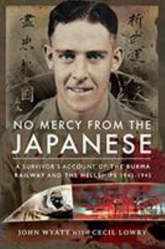 Paperback No Mercy from the Japanese: A Survivor's Account of the Burma Railway and the Hellships 1942-1945 Book