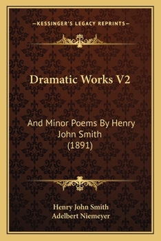 Paperback Dramatic Works V2: And Minor Poems By Henry John Smith (1891) Book