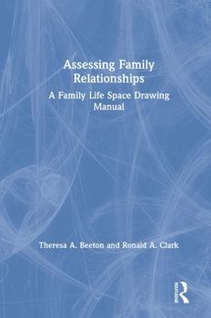 Hardcover Assessing Family Relationships: A Family Life Space Drawing Manual Book