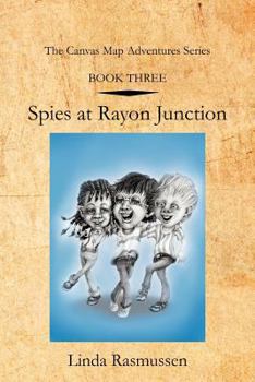 Paperback Book Three: Spies at Rayon Junction: The Canvas Map Adventures Series Book