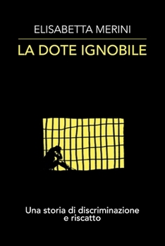 Paperback La dote ignobile: Una storia di discriminazione e riscatto [Italian] Book