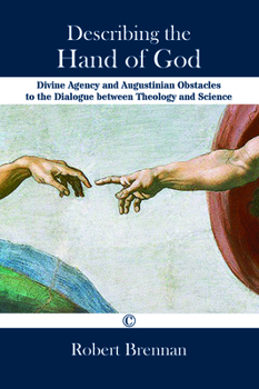 Paperback Describing the Hand of God: Divine Agency and Augustinian Obstacles to the Dialogue Between Theology and Science Book