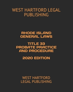 Paperback Rhode Island General Laws Title 33 Probate Practice and Procedure 2020 Edition: West Hartford Legal Publishing Book