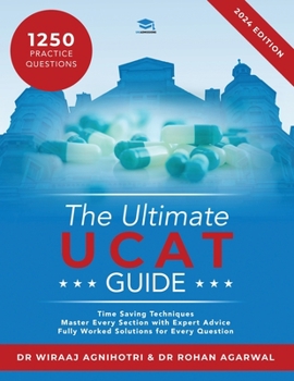 Paperback The Ultimate UCAT Guide: A comprehensive guide to the UCAT, with hundreds of practice questions, Fully Worked Solutions, Time Saving Techniques Book