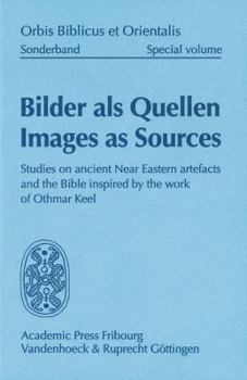 Hardcover Bilder ALS Quellen - Images as Sources: Studies on Ancient Near Eastern Artefacts and the Bible Inspired by the Work of Othmar Keel Book