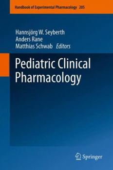 Pediatric Clinical Pharmacology - Book #205 of the Handbook of experimental pharmacology