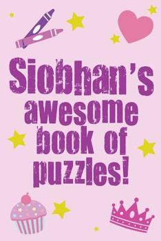 Paperback Siobhan's Awesome Book Of Puzzles! Book