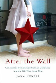 Paperback After the Wall: Confessions from an East German Childhood and the Life That Came Next Book