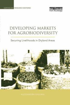 Paperback Developing Markets for Agrobiodiversity: Securing Livelihoods in Dryland Areas Book