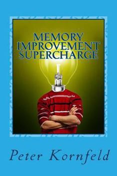 Paperback Memory Improvement Supercharge: How to Improve Your Memory, Period! Book