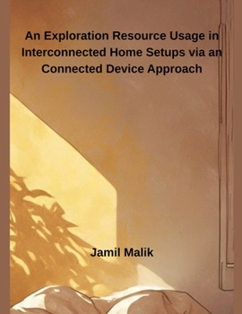 Paperback An Exploration Resource Usage in Interconnected Home Setups via an Connected Device Approach Book
