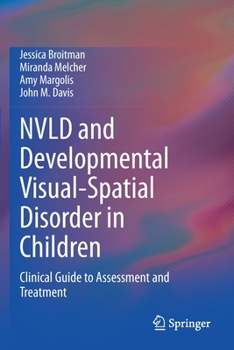 Paperback Nvld and Developmental Visual-Spatial Disorder in Children: Clinical Guide to Assessment and Treatment Book