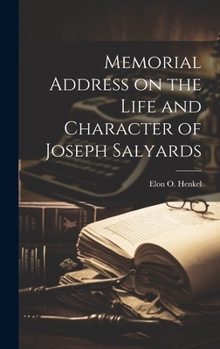 Hardcover Memorial Address on the Life and Character of Joseph Salyards Book