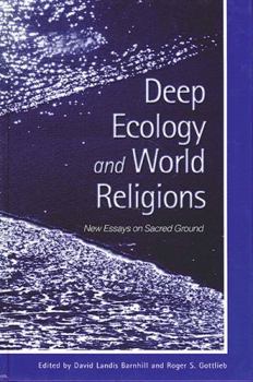 Hardcover Deep Ecology and World Religions: New Essays on Sacred Grounds (S U N Y SERIES IN RADICAL SOCIAL AND POLITICAL THEORY) Book