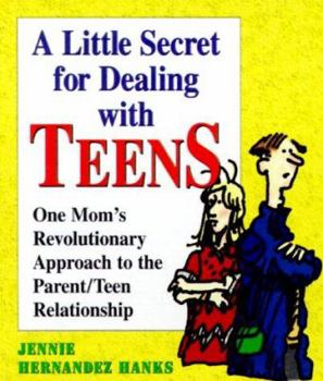 Paperback A Little Secret for Dealing with Teens: One Mom's Revolutionary Approach to the Parent/Teen Relationship Book