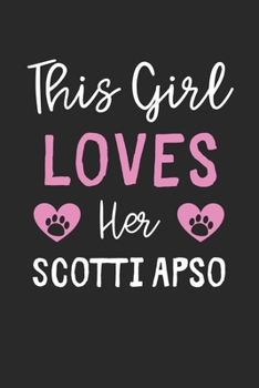 Paperback This Girl Loves Her Scotti Apso: Lined Journal, 120 Pages, 6 x 9, Funny Scotti Apso Gift Idea, Black Matte Finish (This Girl Loves Her Scotti Apso Jou Book