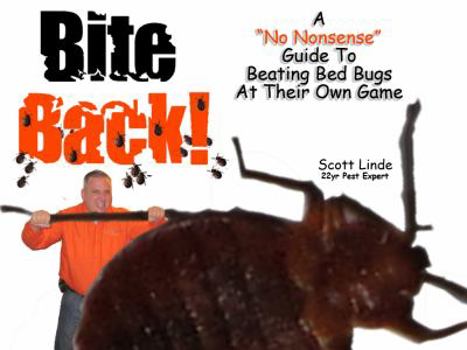 Paperback Bite Back: A No Nonsense Guide To Beating Bed Bugs At Their Own Game Book