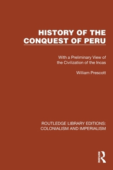 Paperback History of the Conquest of Peru: With a Preliminary View of the Civilization of the Incas Book