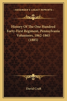 Paperback History Of The One Hundred Forty-First Regiment, Pennsylvania Volunteers, 1862-1865 (1885) Book