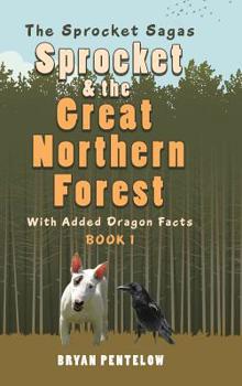 Hardcover Sprocket & the Great Northern Forest: With Added Dragon Facts Book