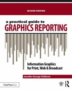 Paperback A Practical Guide to Graphics Reporting: Information Graphics for Print, Web & Broadcast Book