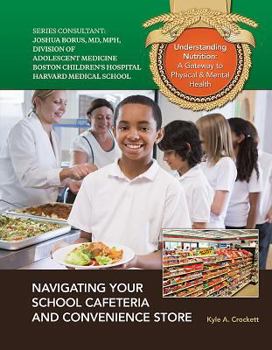 Navigating Your School Cafeteria and Convenience Store - Book  of the Understanding Nutrition: A Gateway to Physical & Mental Health
