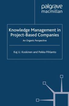 Paperback Knowledge Management in Project-Based Companies: An Organic Perspective Book